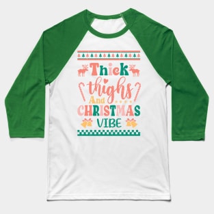 Thick Thighs and Christmas Vibe Baseball T-Shirt